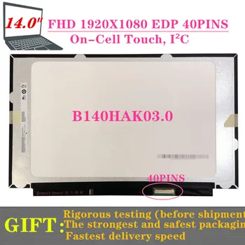 Новый Оригинальный 14-ДЮЙМОВЫЙ B140HAK03.0 B140HAK03 FHD IPS ЖК-дисплей с сенсорным экраном 1920*1080 EDP 40-КОНТАКТНЫЙ сенсорный интерфейс I2C